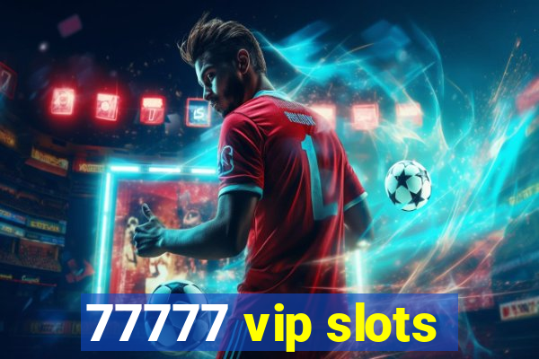 77777 vip slots